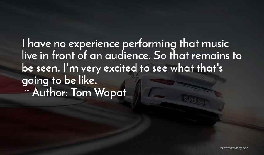 Performing For An Audience Quotes By Tom Wopat