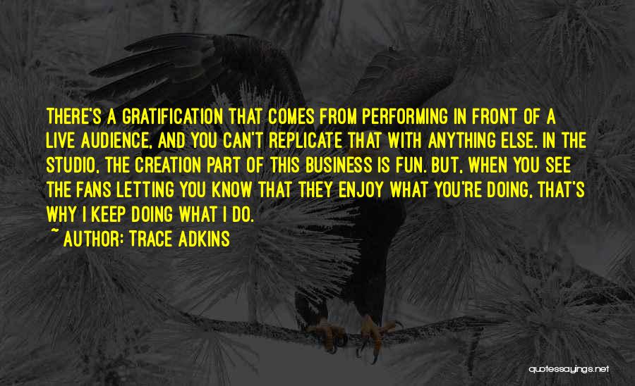 Performing For An Audience Quotes By Trace Adkins