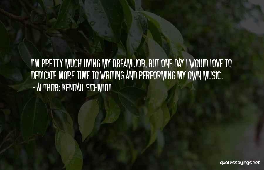 Performing Music Quotes By Kendall Schmidt