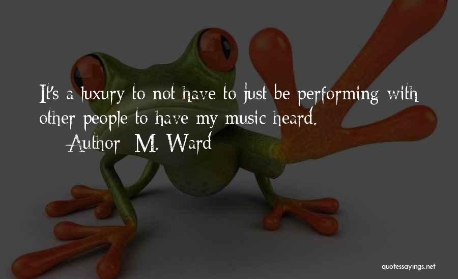 Performing Music Quotes By M. Ward