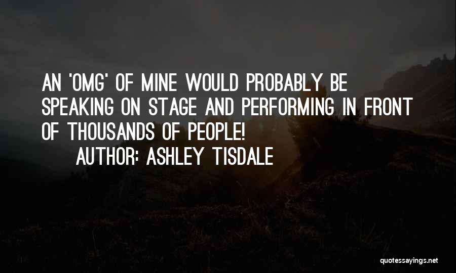 Performing On Stage Quotes By Ashley Tisdale