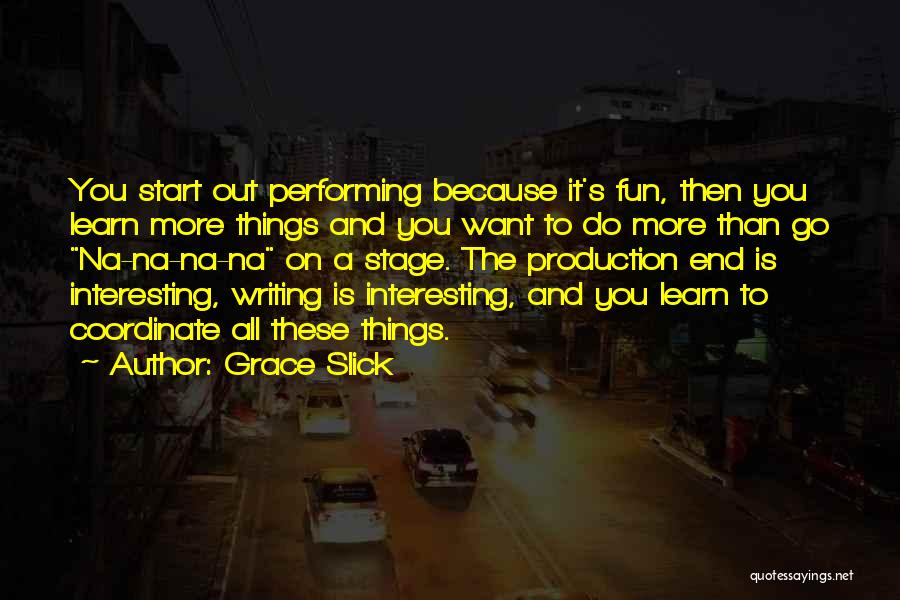 Performing On Stage Quotes By Grace Slick