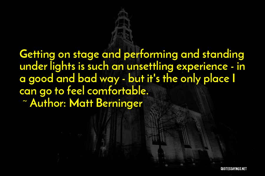 Performing On Stage Quotes By Matt Berninger
