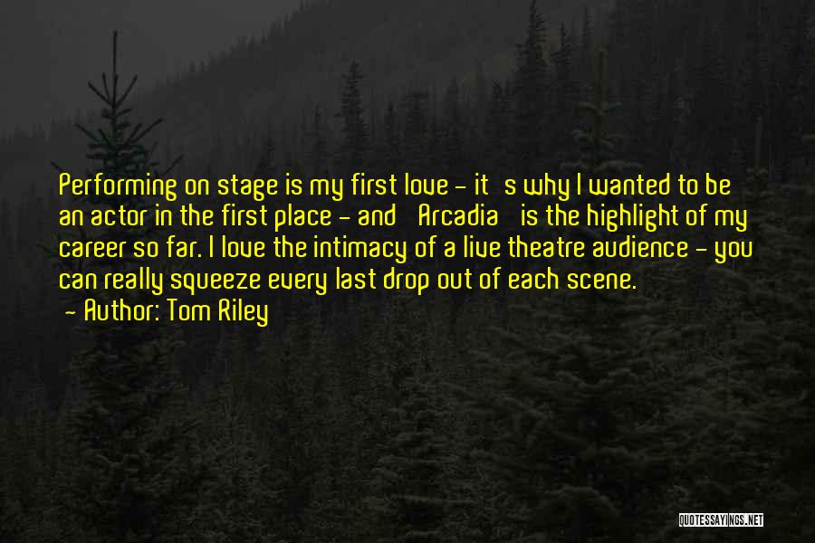 Performing On Stage Quotes By Tom Riley