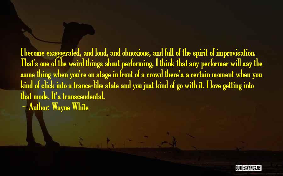 Performing On Stage Quotes By Wayne White