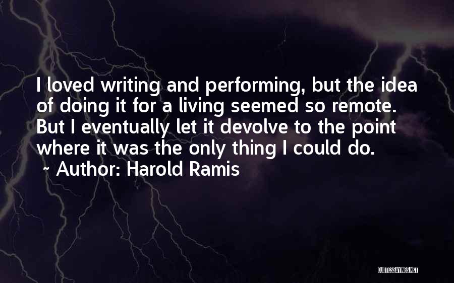 Performing Quotes By Harold Ramis