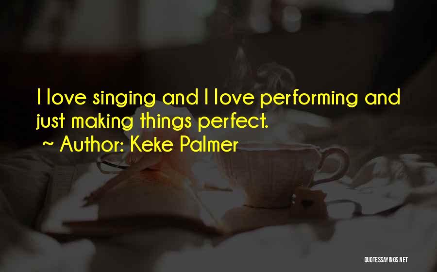 Performing Singing Quotes By Keke Palmer