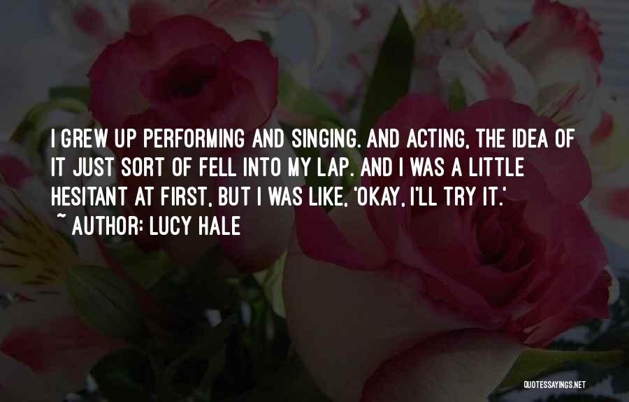 Performing Singing Quotes By Lucy Hale