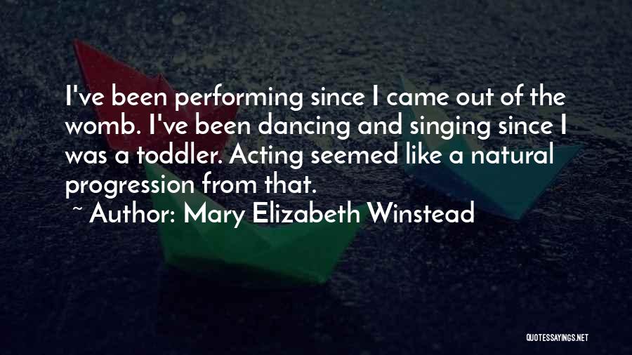 Performing Singing Quotes By Mary Elizabeth Winstead