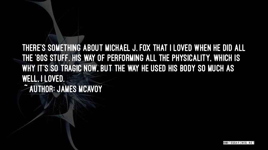 Performing Well Quotes By James McAvoy