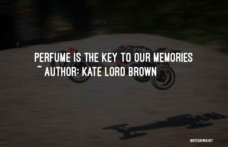 Perfume And Memories Quotes By Kate Lord Brown