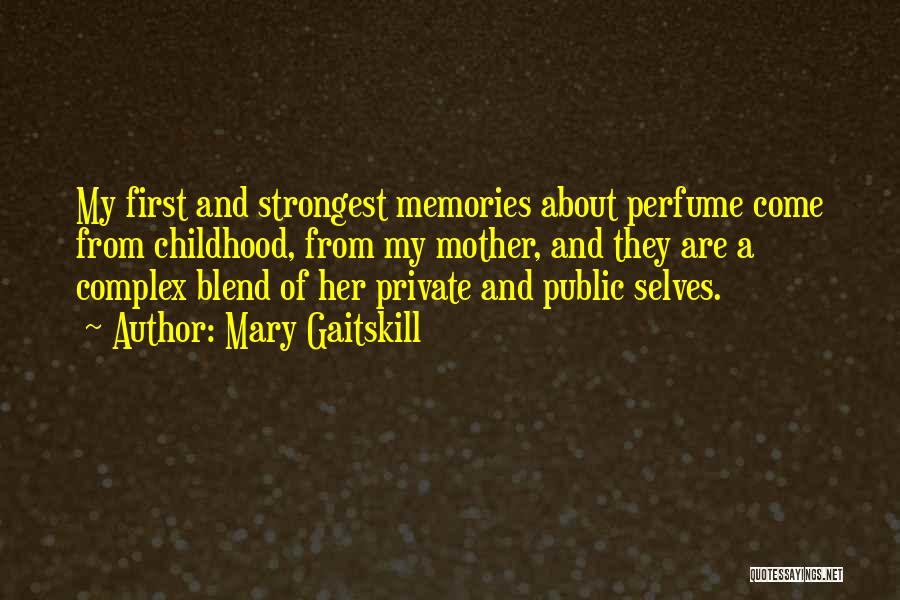 Perfume And Memories Quotes By Mary Gaitskill