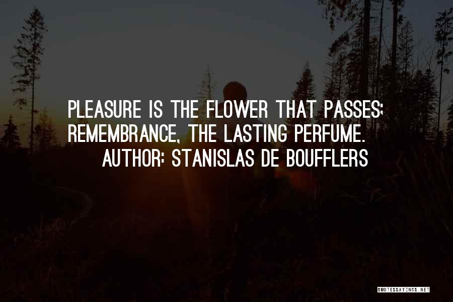 Perfume And Memories Quotes By Stanislas De Boufflers