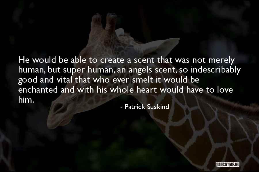 Perfume By Patrick Suskind Quotes By Patrick Suskind Perfume By Patrick Suskind Quotes By Patrick Suskind