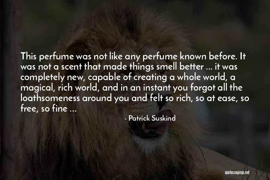 Perfume By Patrick Suskind Quotes By Patrick Suskind Perfume By Patrick Suskind Quotes By Patrick Suskind