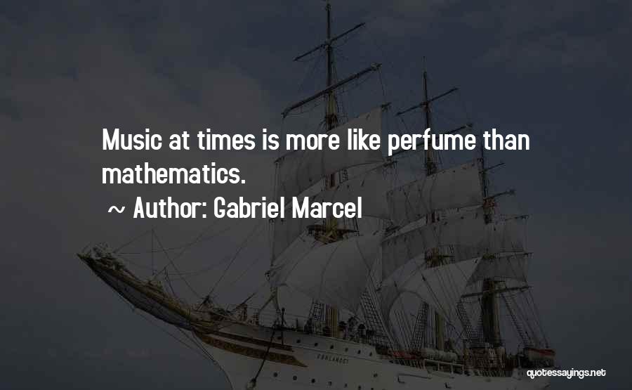 Perfume For Him Quotes By Gabriel Marcel