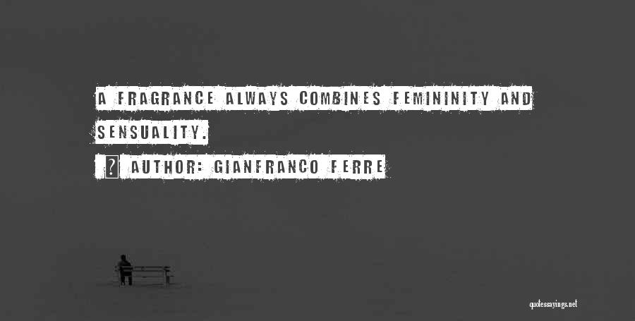 Perfume Fragrance Quotes By Gianfranco Ferre