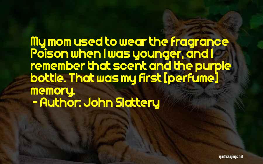 Perfume Fragrance Quotes By John Slattery