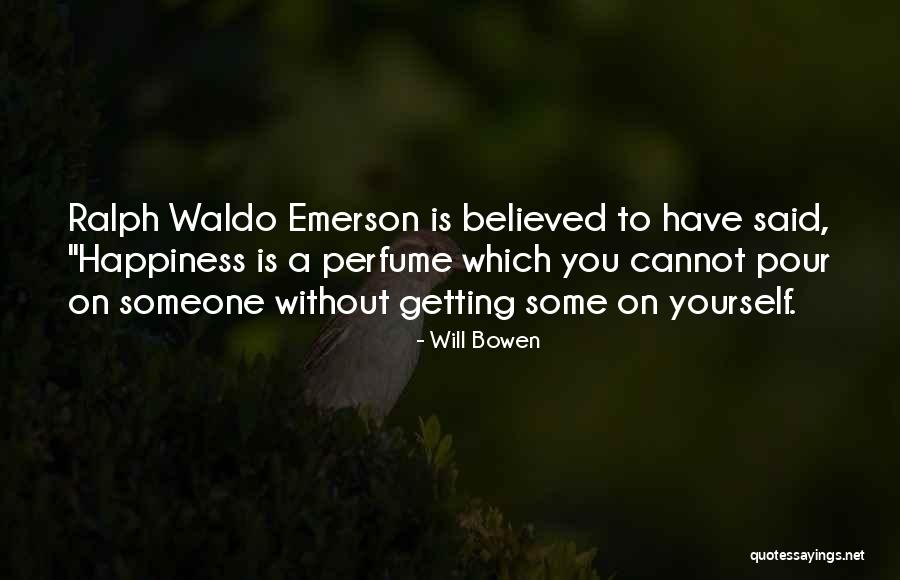 Perfume Happiness Quotes By Will Bowen Perfume Happiness Quotes By Will Bowen