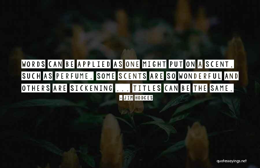 Perfume Scents Quotes By Jim Hodges Perfume Scents Quotes By Jim Hodges