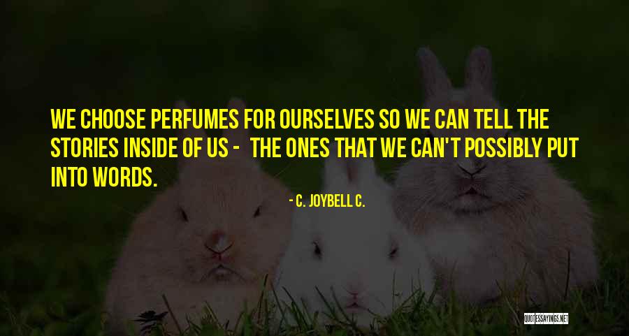 Perfumes Quotes By C. JoyBell C. Perfumes Quotes By C. JoyBell C.