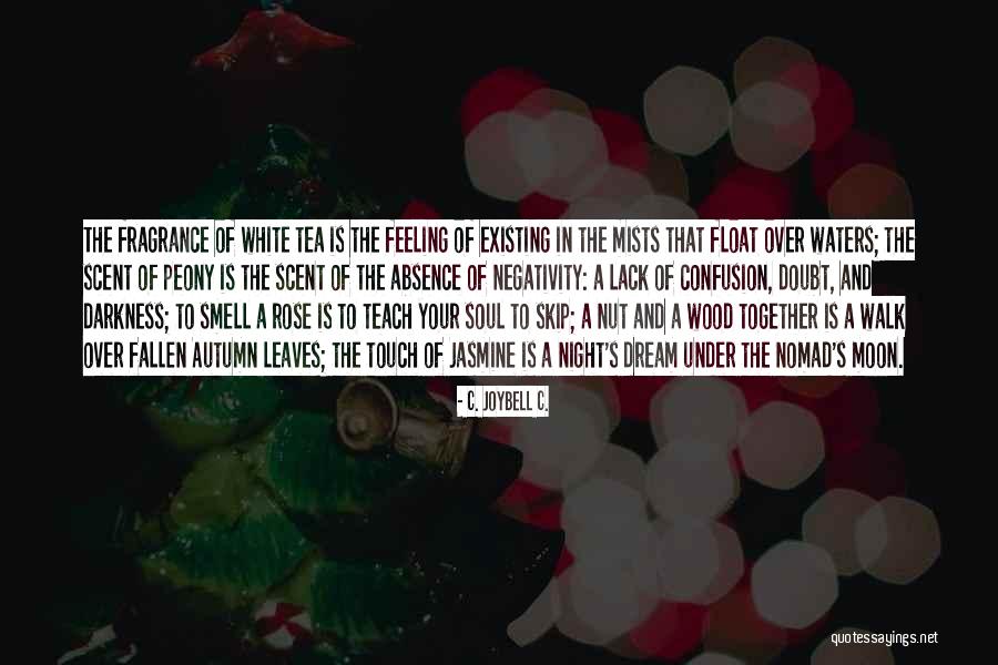 Perfumes Quotes By C. JoyBell C. Perfumes Quotes By C. JoyBell C.