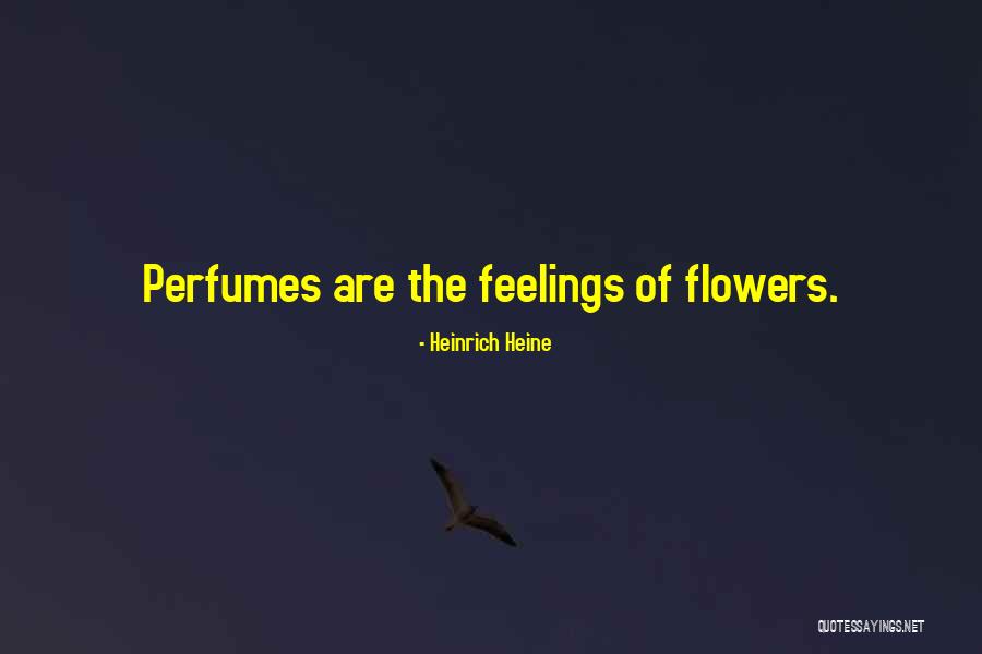 Perfumes Quotes By Heinrich Heine Perfumes Quotes By Heinrich Heine