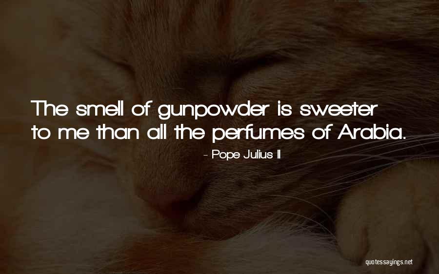 Perfumes Quotes By Pope Julius II Perfumes Quotes By Pope Julius II