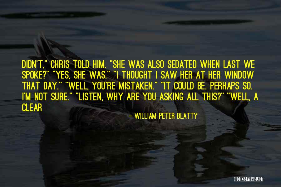 Perhaps You Saw Us There That Day Quotes By William Peter Blatty Perhaps You Saw Us There That Day Quotes By William Peter Blatty