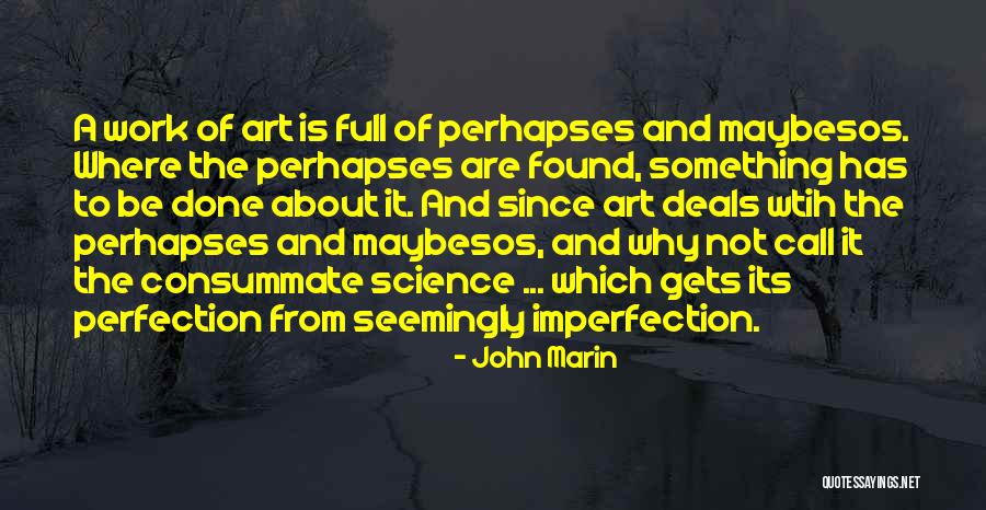 Perhapses Quotes By John Marin Perhapses Quotes By John Marin