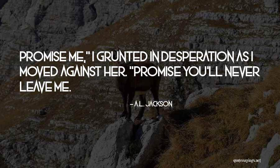 Perhiasan Wanita Quotes By A.L. Jackson Perhiasan Wanita Quotes By A.L. Jackson