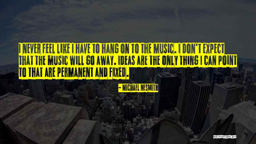 Peribadi Mengikut Quotes By Michael Nesmith Peribadi Mengikut Quotes By Michael Nesmith