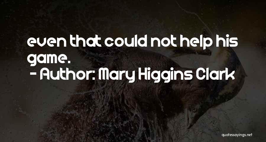 Perihelion Design Quotes By Mary Higgins Clark