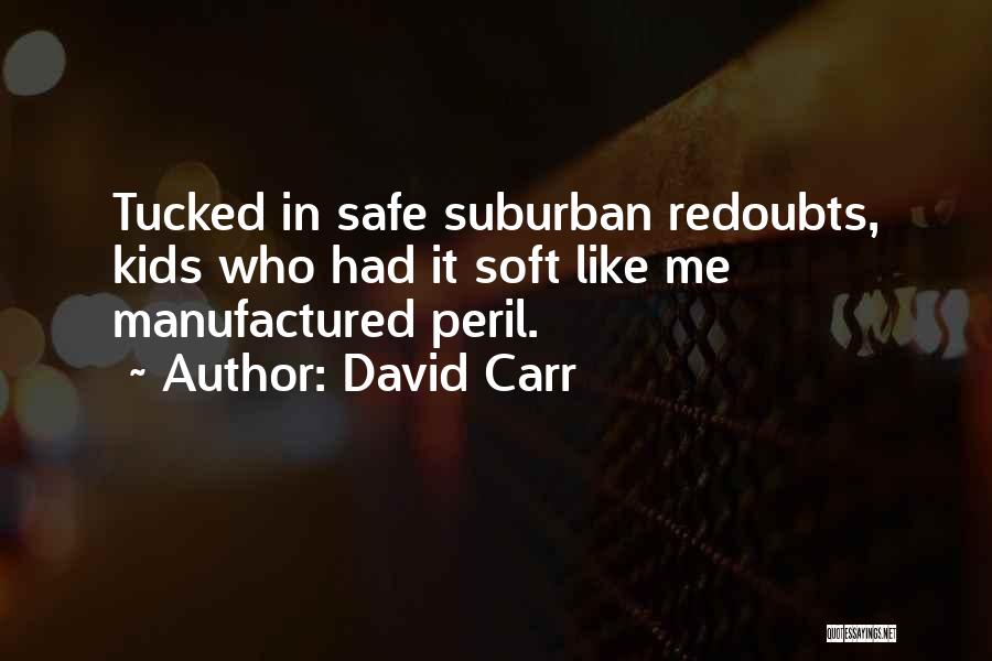 Peril Quotes By David Carr