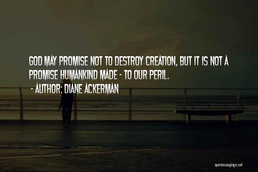 Peril Quotes By Diane Ackerman