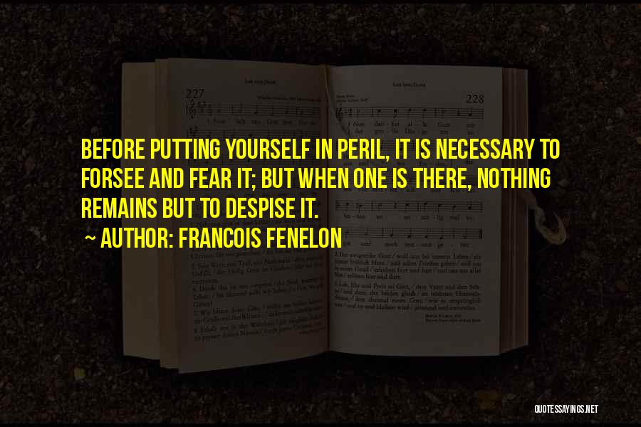 Peril Quotes By Francois Fenelon