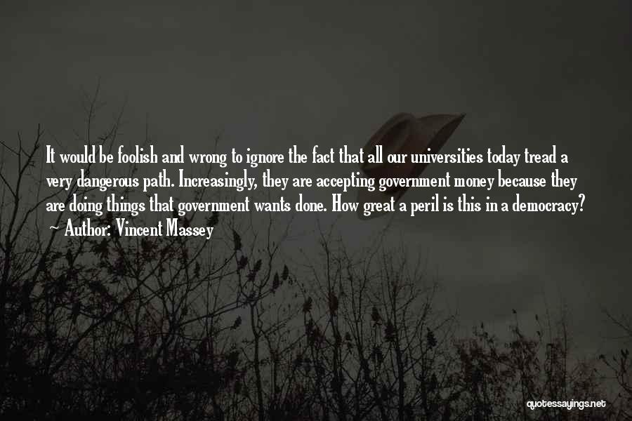 Peril Quotes By Vincent Massey