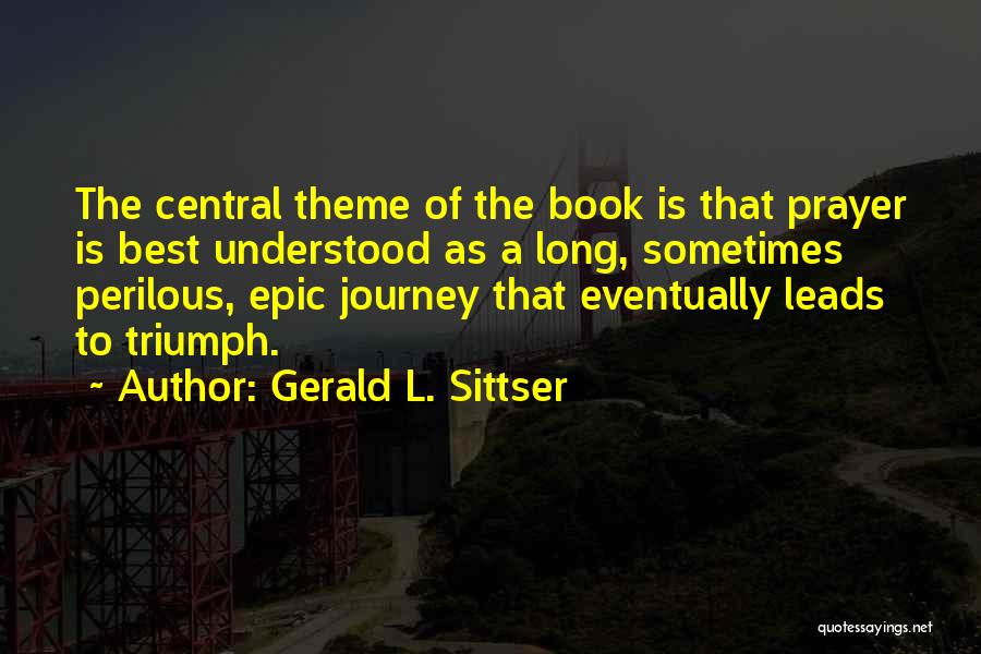 Perilous Journey Quotes By Gerald L. Sittser