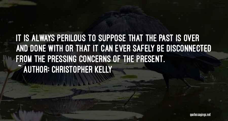 Perilous Quotes By Christopher Kelly