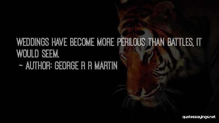 Perilous Quotes By George R R Martin