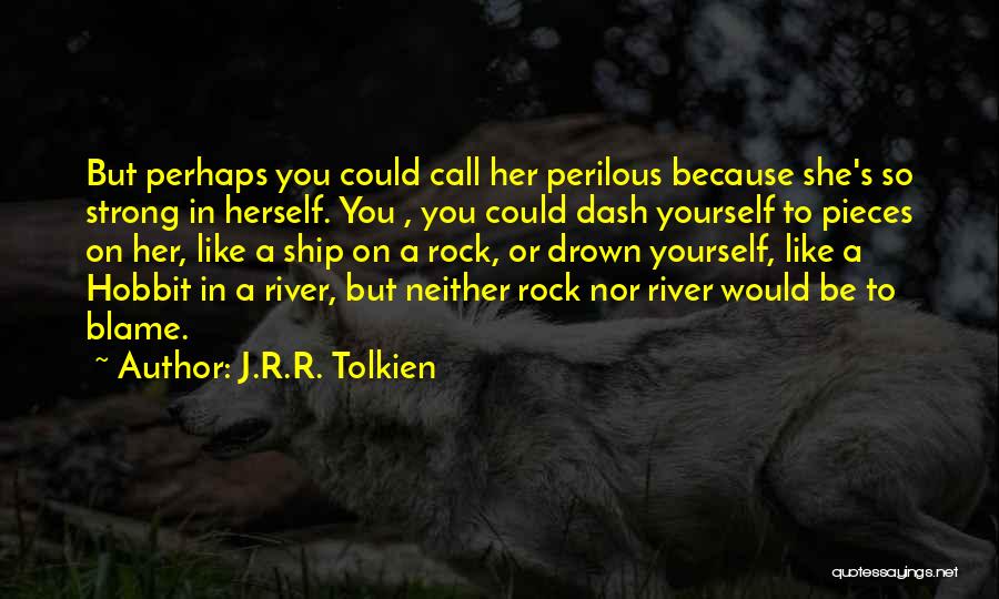 Perilous Quotes By J.R.R. Tolkien