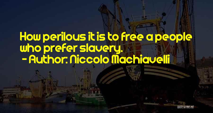 Perilous Quotes By Niccolo Machiavelli