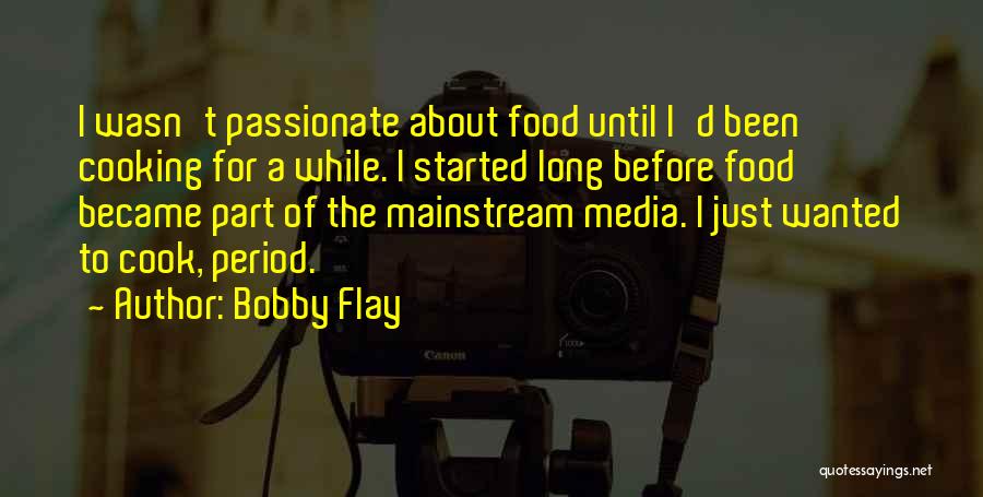 Period Before Quotes By Bobby Flay