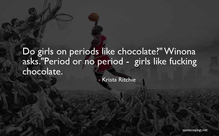 Period Chocolate Quotes By Krista Ritchie