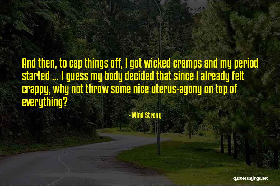 Period Cramps Quotes By Mimi Strong Period Cramps Quotes By Mimi Strong