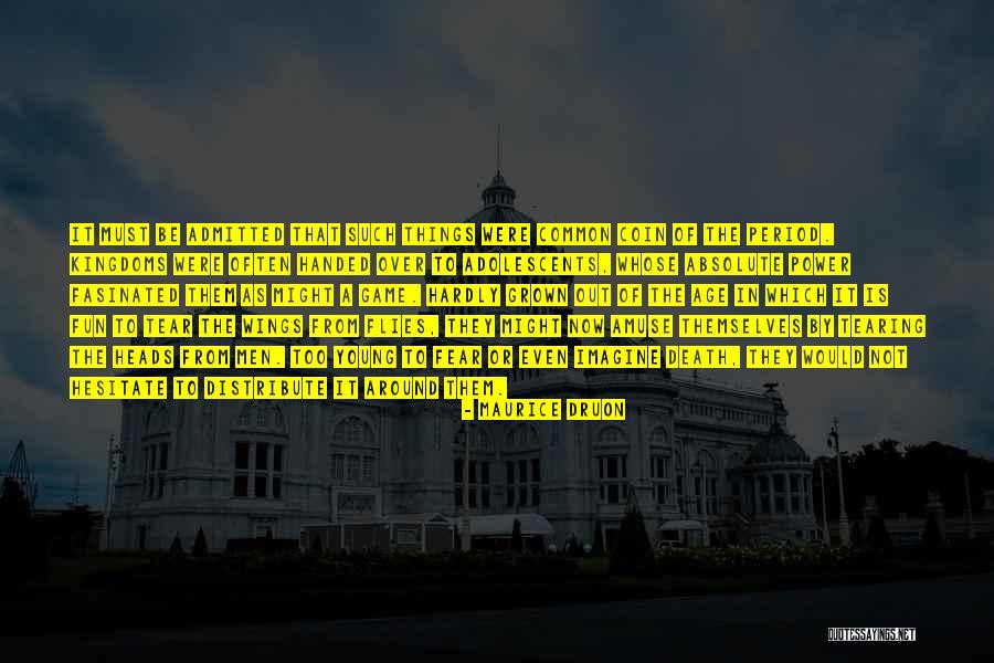 Period Power Quotes By Maurice Druon Period Power Quotes By Maurice Druon