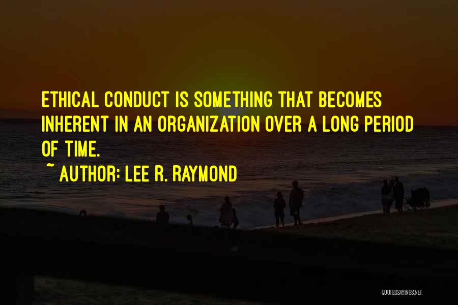 Period Quotes By Lee R. Raymond