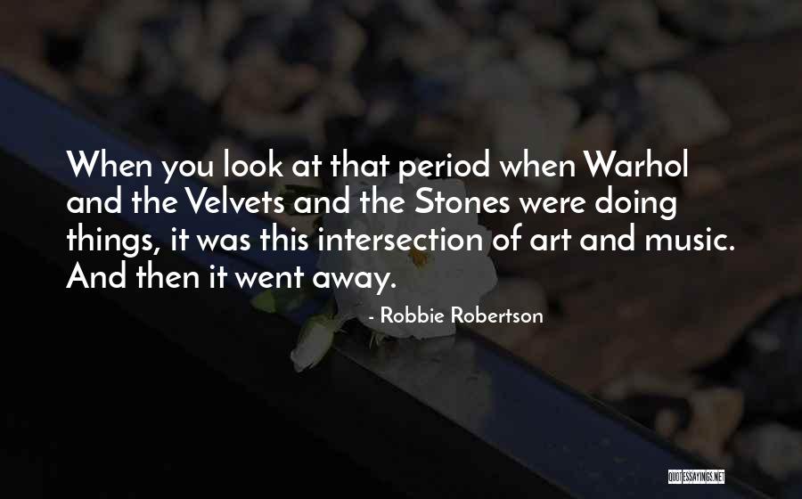 Period Then Quotes By Robbie Robertson