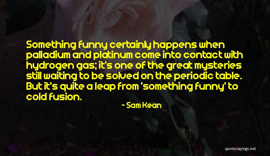 Periodic Table Funny Quotes By Sam Kean