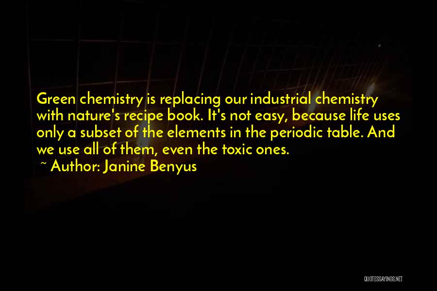 Periodic Table Of Elements Quotes By Janine Benyus